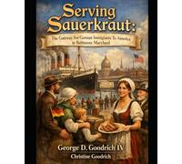 Serving Sauerkraut: The Gateway For German Immigrants to America in Baltimore Maryland