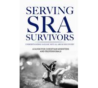 Serving SRA Survivors: Satanic Ritual Abuse Recovery