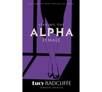 Serving The Alpha Female: Femdom Erotica
