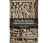 Serving the Christian State in Late Antiquity