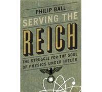 Serving the Reich by Philip Ball Hardcover Book Philip Ball (Auteur)