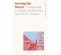 Serving the Street: Volunteering As Charity, Racial Justice and Poverty Tourism