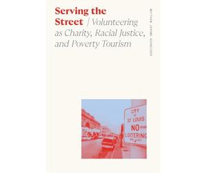Serving the Street: Volunteering As Charity, Racial Justice and Poverty Tourism
