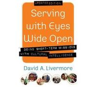 Serving with Eyes Wide Open Doing ShortTerm Missions with Cultural Intelligence by Paul Borthwick Inconnu (Auteur)