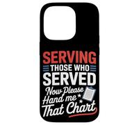 Servir ceux qui ont servi maintenant Hand Me That Chart VA Nurse Coque pour iPhone 14 Pro