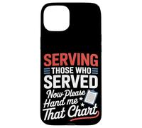 Servir ceux qui ont servi maintenant Hand Me That Chart VA Nurse Coque pour iPhone 15 Plus