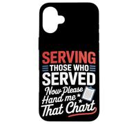 Servir ceux qui ont servi maintenant Hand Me That Chart VA Nurse Coque pour iPhone 16 Plus