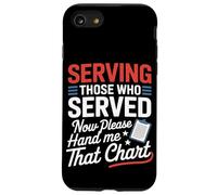 Servir ceux qui ont servi maintenant Hand Me That Chart VA Nurse Coque pour iPhone SE (2020) / 7 / 8
