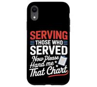 Servir ceux qui ont servi maintenant Hand Me That Chart VA Nurse Coque pour iPhone XR