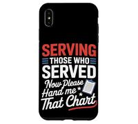 Servir ceux qui ont servi maintenant Hand Me That Chart VA Nurse Coque pour iPhone XS Max