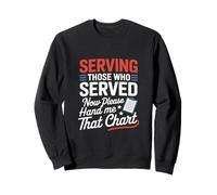 Servir ceux qui ont servi maintenant Hand Me That Chart VA Nurse Sweatshirt