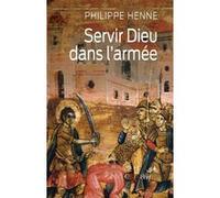 Servir dieu dans l'armée Philippe Henne (Auteur)