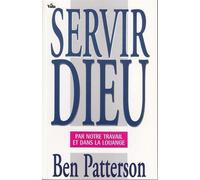 Servir Dieu - Patterson Ben - Vida Eds - broché - Livre