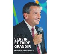 Servir et faire grandir: Parcours d'un manager coach