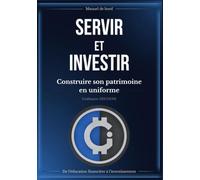 Servir et Investir: Construire son patrimoine en uniforme