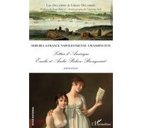 Servir La France Napoléonienne À Washington - Lettres D'amérique - Emilie Et André Pichon-Brongniart 1801-1805