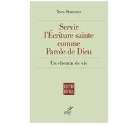 Servir L'ecriture Sainte Comme Parole De Dieu - Un Chemin De Vie
