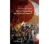 Servir l'empereur ou trahir la France ?