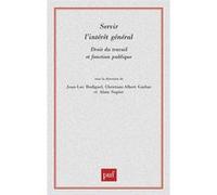 Servir l'intérêt général Jean-Luc Bodiguel (Collection dirigée par), Christian-Albert Garbar (Collection dirigée par)