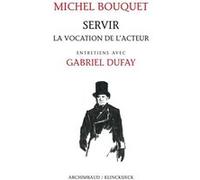 Servir Michel Bouquet (Auteur), Gabriel Dufay (Auteur)
