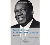 Servir mon pays et la paix dans le monde François Lonsény Fall (Auteur), Saïd Djinnit (Préface)