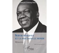 Servir mon pays et la paix dans le monde Mémoires - François Lonsény Fall - L'harmattan - broché - Roman