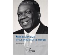 Servir mon pays et la paix dans le monde Mémoires - François Lonsény Fall - L'harmattan - broché - Roman