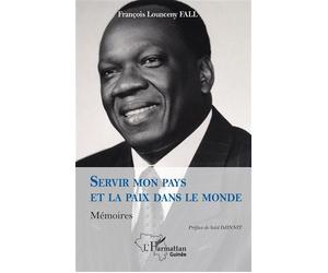 Servir mon pays et la paix dans le monde Mémoires - François Lonsény Fall - L'harmattan - broché - Roman