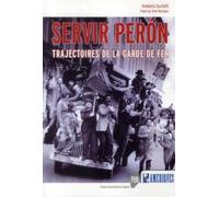 Servir Peron - Trajectoires De La Garde De Fer