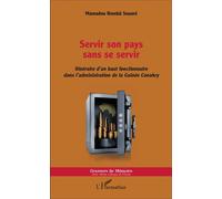 Servir son pays sans se servir Itinéraire d'un haut fonctionnaire dans l'administration de la Guinée Conakry - Mamadou Bombâ Souaré - L'harmattan - broché - Récit