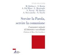Servire la Parola, servire la comunione. I ministeri istituiti di lettorato e accolitato. Ediz. plastificata