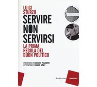 Servire non servirsi. La prima regola del buon politico