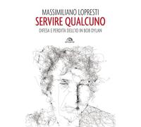Servire qualcuno. Difesa e perdita dell'io in Bob Dylan