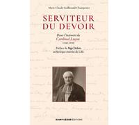 Serviteur du devoir: Dans l'intimité du Cardinal Luçon (1842-1930) Une fraternité spirituelle avec les soeurs de Torfou
