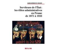 Serviteurs de l'État : les élites administratives en Prusse de 1871 à 1933
