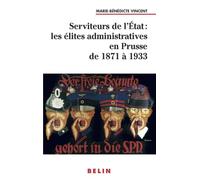 Serviteurs de l'État : les élites administratives en Prusse de 1871 à 1933