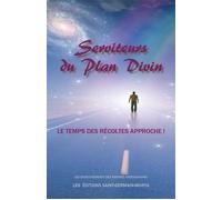 Serviteurs du Plan Divin - Le temps des récoltes approche ! - Inconnus - Saint-Germain-Morya Inc - broché - Essai
