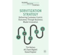 Servitization Strategy: Delivering Customer-Centric Outcomes Through Business Model Innovation