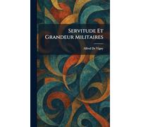 Servitude Et Grandeur Militaires