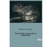 Servitude Et Grandeur Militaires