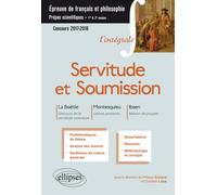 Servitude et Soumission. La Boétie, Discours de la servitude volontaire - Montesquieu, Lettres persanes - Ibsen, Maison de poupée. Épreuve de français-philosophie - Prépas scientifiques 2017-2018 Conc