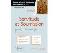 Servitude et Soumission : La Boétie Discours de la servitude volontaire ; Montesquieu Lettres persanes ; Isben Une maison de poupée: Epreuve de ... Prépas scientifiques, Concours 2017-2018