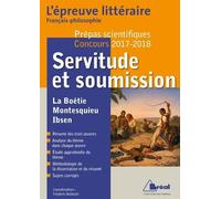 Servitude Et Soumission - La Boétie, Montesquieu, Ibsen - Edition 2017-2018