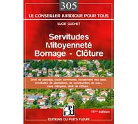 Servitudes - Mitoyenneté - Bornage - Clôture Droit de passage, cours communes, écoulement des eaux, servitudes de plantations, de construction, de vue..., murs mitoyens, droit de clôture, etc. - Lucie