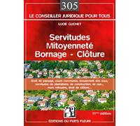 Servitudes, mitoyenneté, bornage, clôture : Droit de passage, cours communes, écoulement des eaux, servitudes de plantations, de construction, de vue..., murs mitoyens, droit de clôture