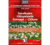 Servitudes, mitoyenneté, bornage, clôture : Droit de passage, cours communes, écoulement des eaux, servitudes de plantations, de construction, de vue..., murs mitoyens, droit de clôture