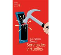 Servitudes virtuelles - Jean-Gabriel Ganascia - Seuil - broché - Essai