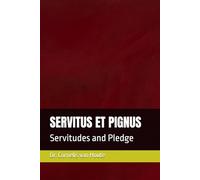SERVITUS ET PIGNUS: Servitudes and Pledge
