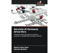 Servizio di farmacia drive-thru: Valutazione della percezione tra pazienti o assistenti in ospedale Raja Perempuan Zainab II