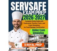 SERVSAFE EXAM PREP 2026-2027: Complete Study Guide with Flashcards, Practice Tests, and Exam simulation for Food Manager Certification